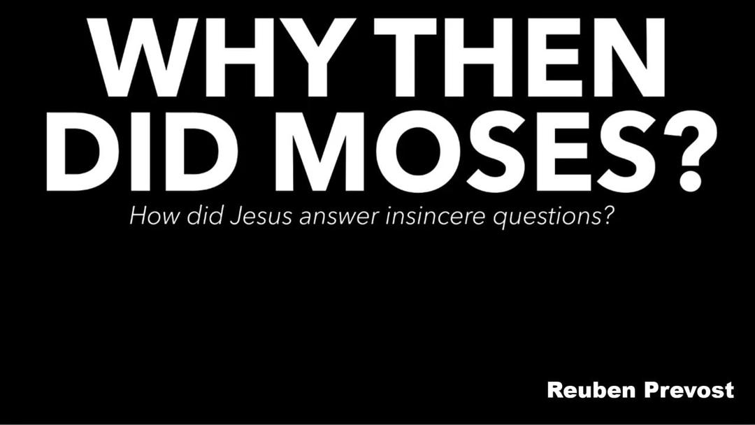 Why Then, Did Moses? (Reuben Prevost)