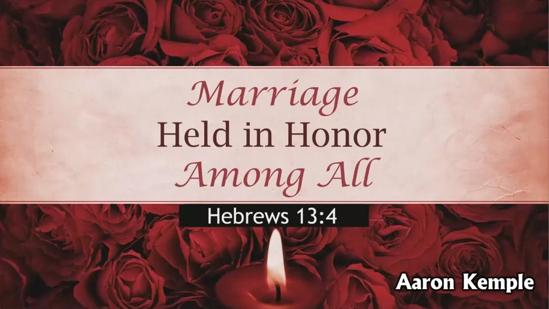 Marriage: Held In Honor Among All (Aaron Kemple)