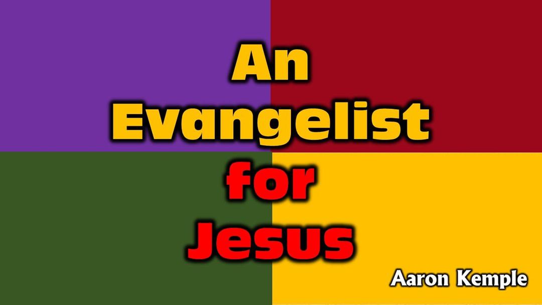 An Evangelist for Jesus (Aaron Kemple)