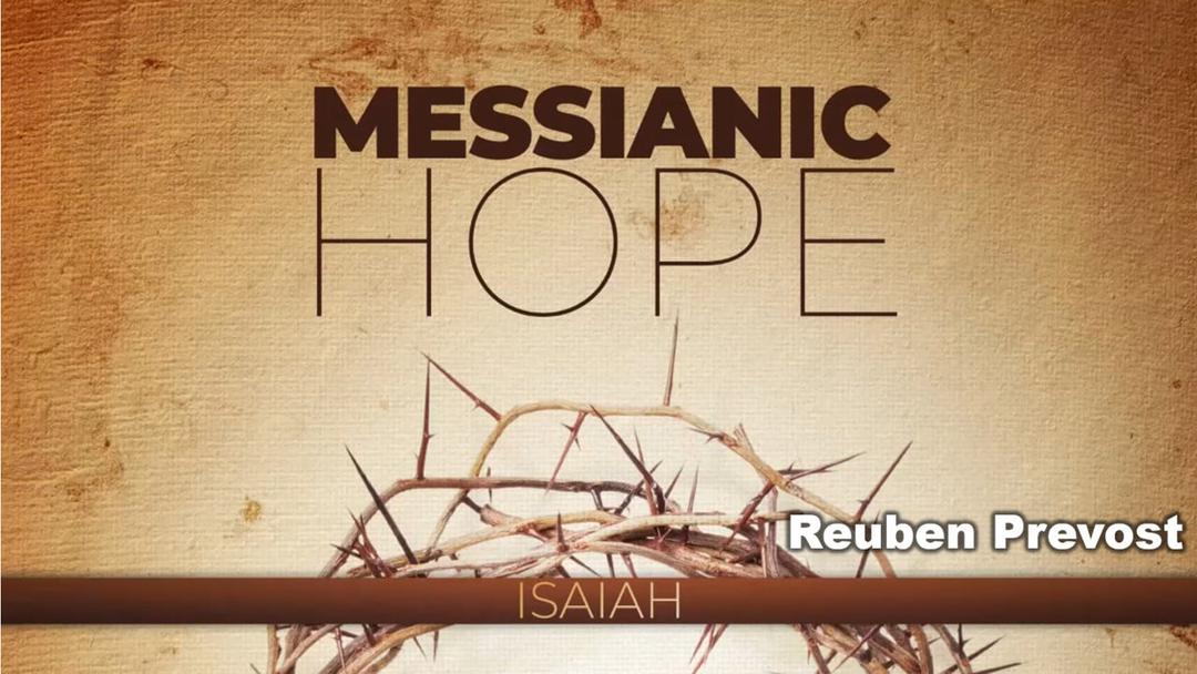 Messianic Hope (presented May 23, 2021 by Reuben Prevost)