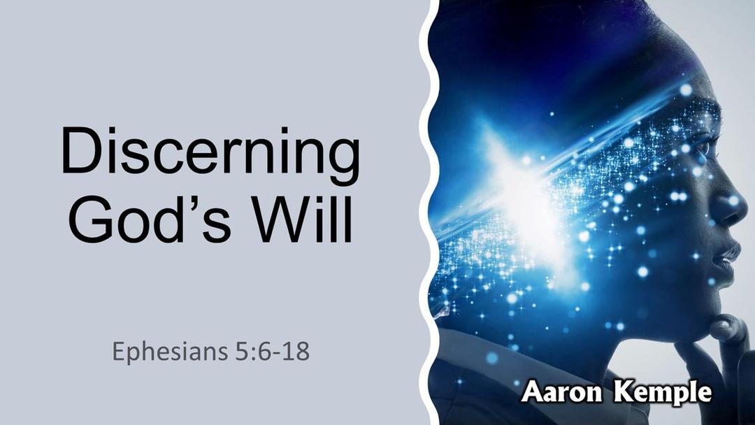 Discerning God's Will (presented July 11, 2021 by Aaron Kemple)