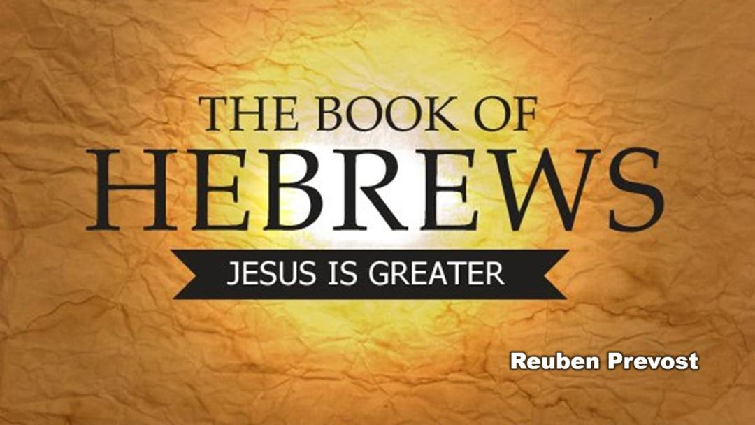 Hebrews chapter 1 (presented August 8, 2021 by Reuben Prevost)