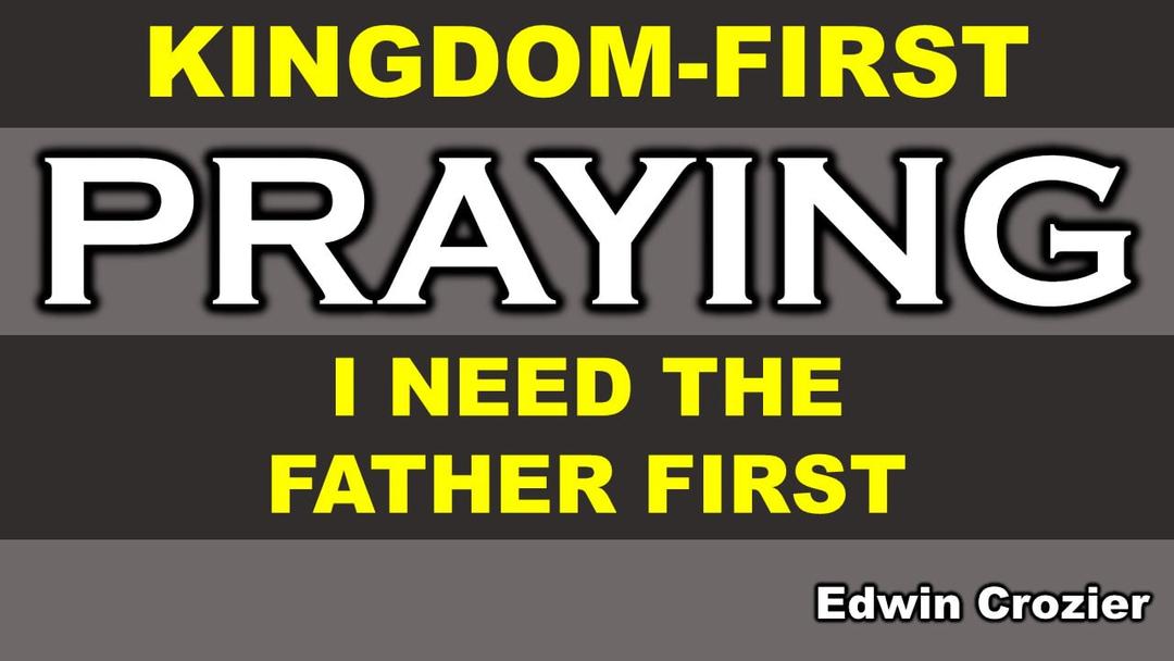 "I Need the Father First" (Edwin Crozier)