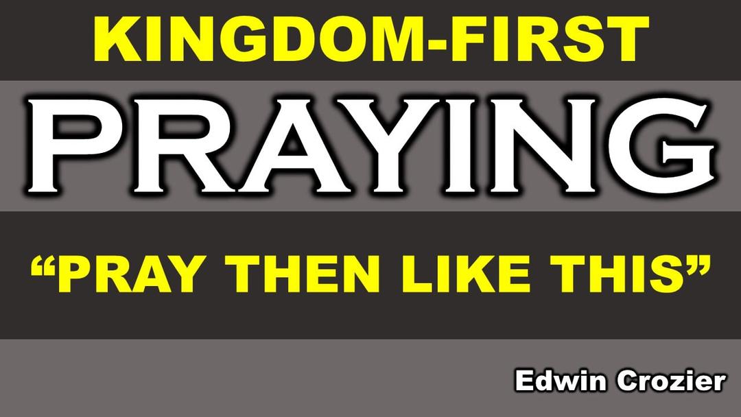 "Pray then like this" (Edwin Crozier)