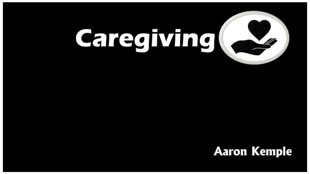 Caregiving (Aaron Kemple)