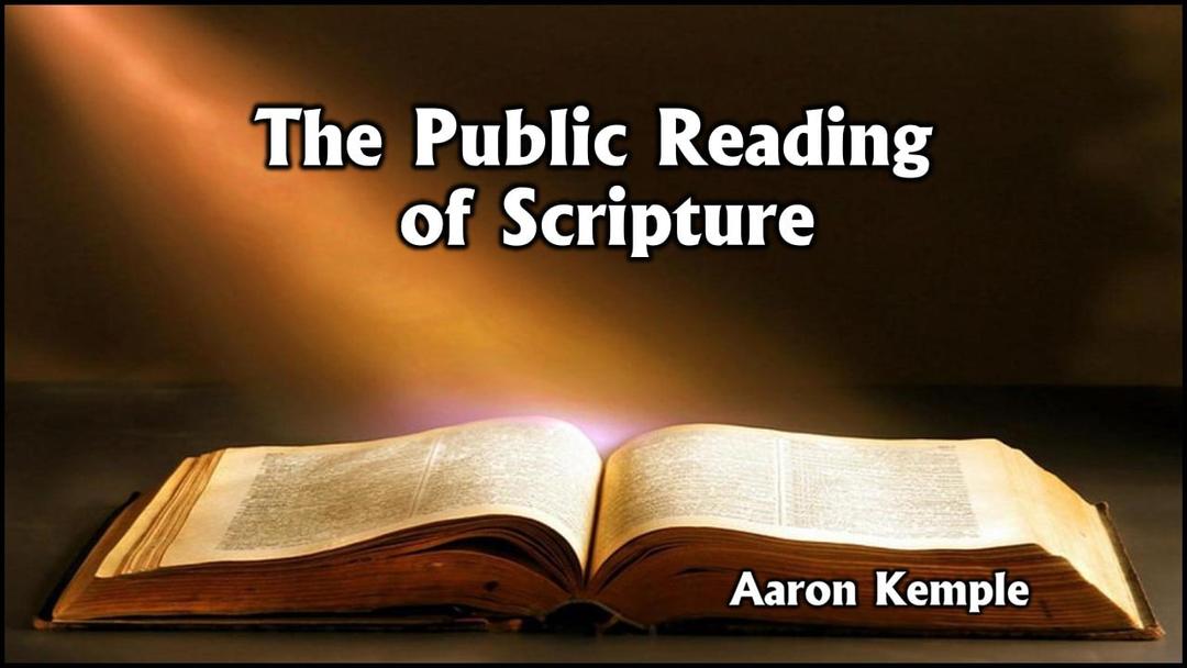 Public Reading of Scripture (Aaron Kemple 12/26/21)