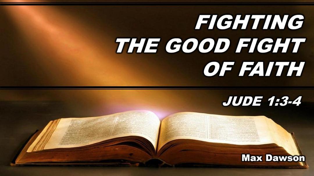 Fighting the Good Fight of Faith (Max Dawson1/2/22)