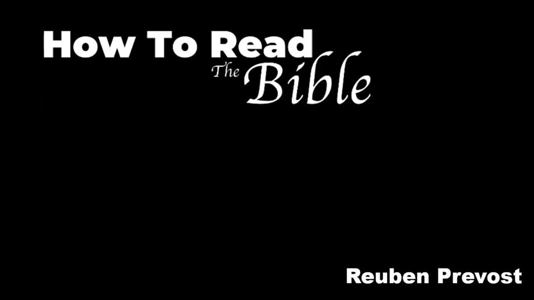 How to Read the Bible (Reuben Prevost - January 23, 2022)