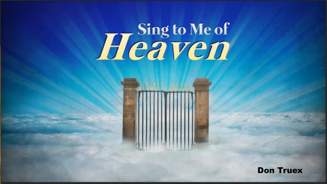 Sing To Me of Heaven (Don Truex)