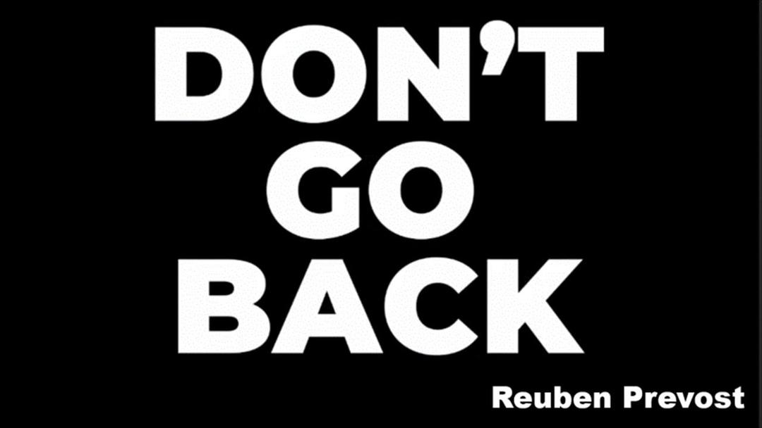 Don't Go Back (Reuben Prevost 040322)