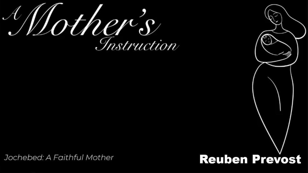 Mother's Instruction (Reuben Prevost May 8, 2022)