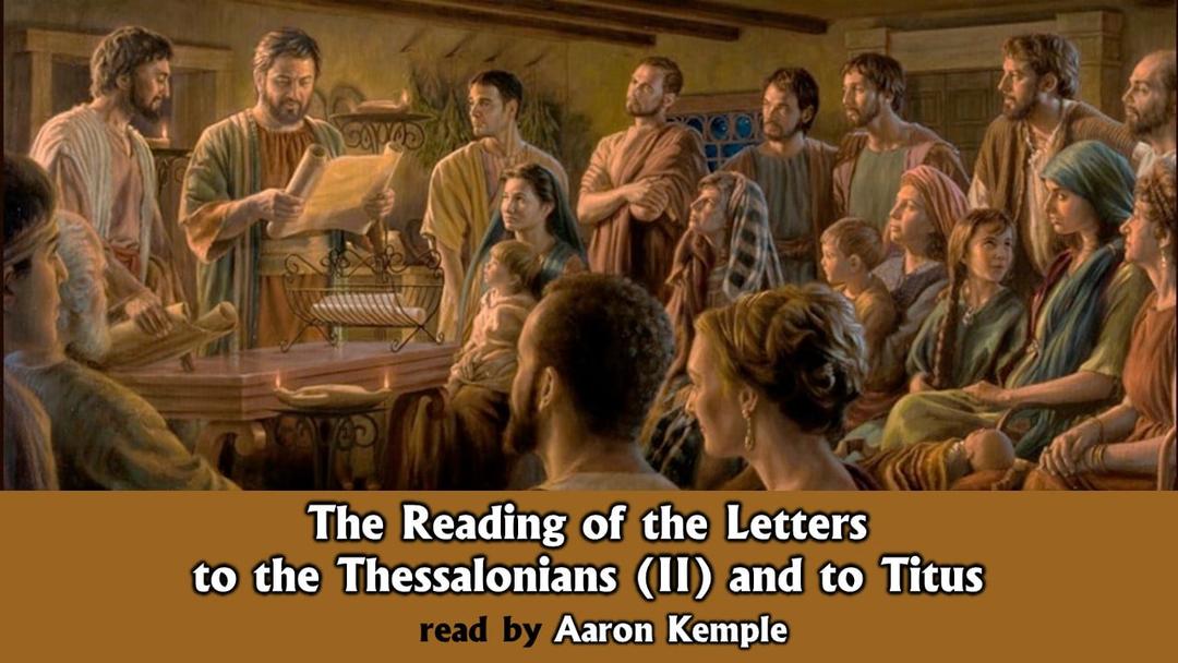 The Reading of the Letters to the Thessalonians (II) and to Titus (Aaron Kemple)