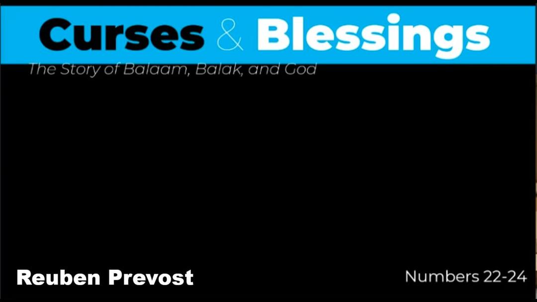 Curses & Blessings (Reuben Prevost 7/24/2022)