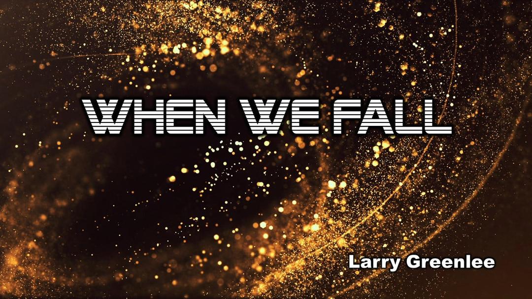 When We Fall (Larry Greenlee 09252022)