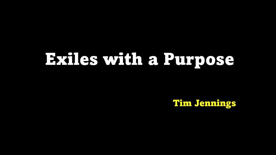 Exiles with a Purpose (Tim Jennings)