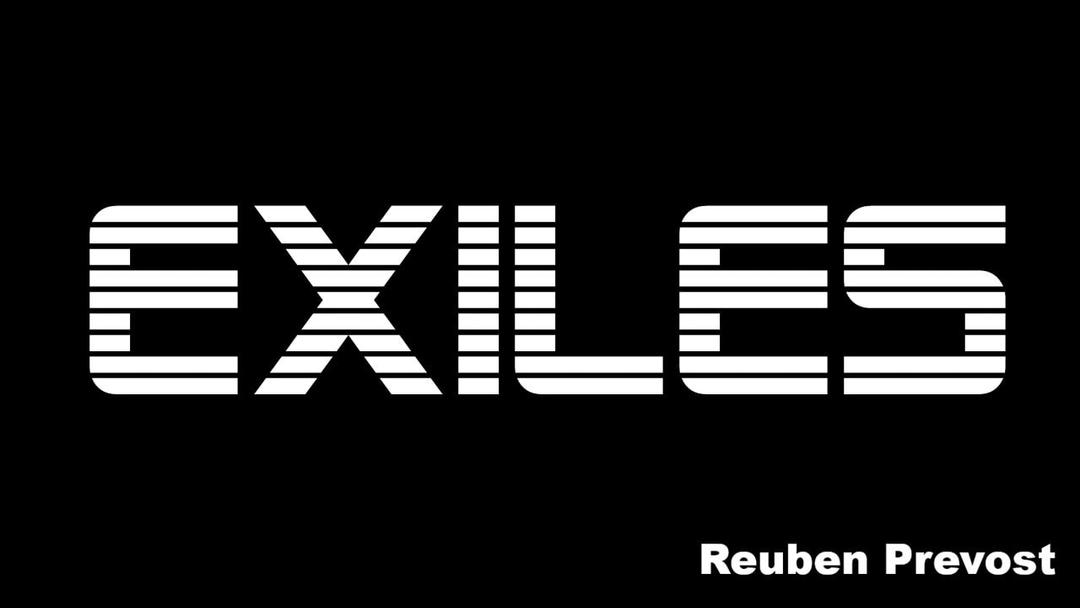 Exiles (Reuben Prevost 10/16/2022)