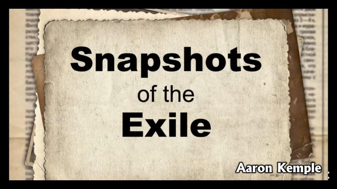 Snapshoots of the Exile (Aaron Kemple 10/23/22)