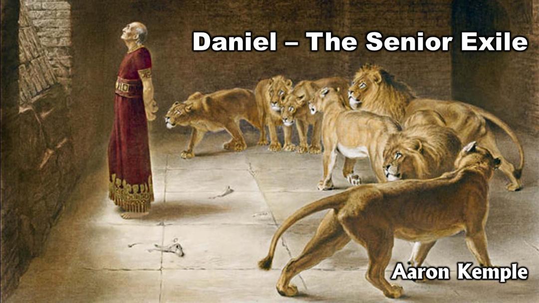 Daniel - The Senior Exile (Aaron Kemple)