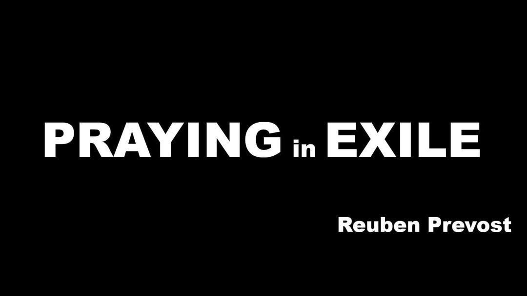 Praying in Exile (Reuben Prevost)