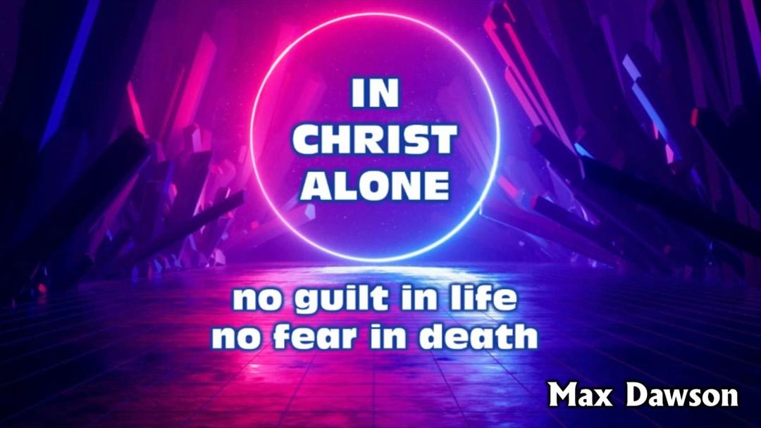 In Christ Alone (Max Dawson)