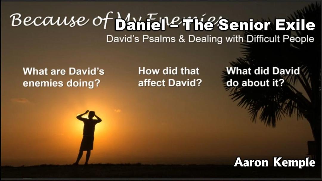 Because of My Enemies...David's Psalms & Dealing with Difficult People (Aaron Kemple 1/8/2023)