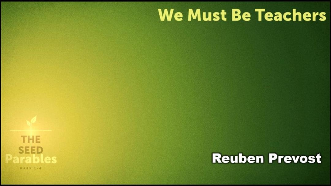 We Must Be Teachers (Reuben Prevost 1/15/23)