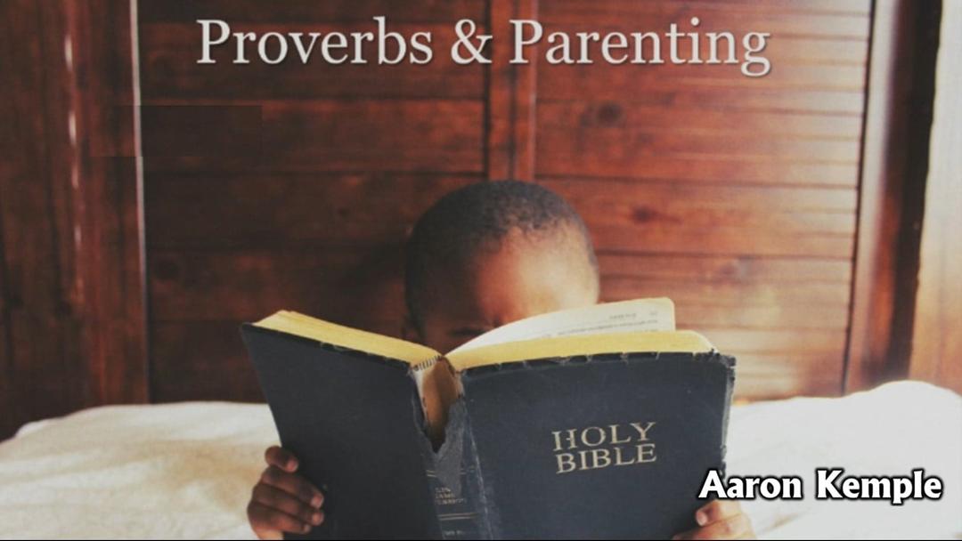 Proverbs & Parenting (Aaron Kemple 030523)