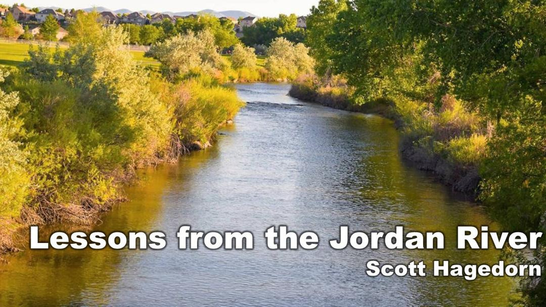 Lessons from the Jordan River (Scott Hagedorn 031923)