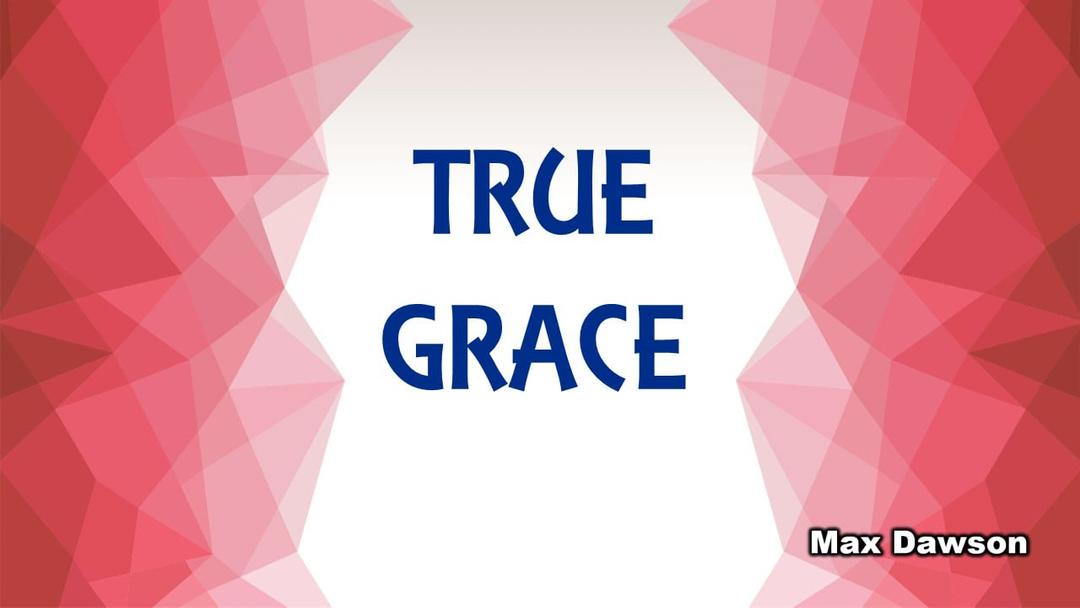 True Grace (Max Dawson 050723)