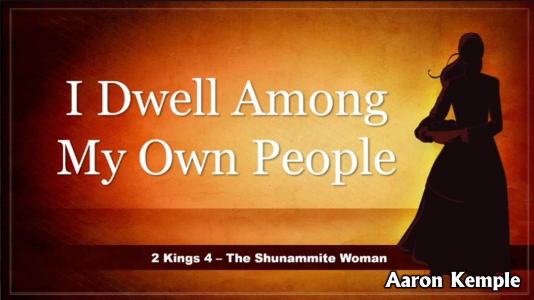 I Dwell Among My Own People (Aaron Kemple 5/14/2023)