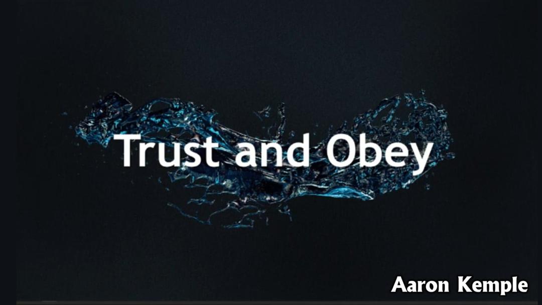 Trust and Obey (Aaron Kemple 060423)