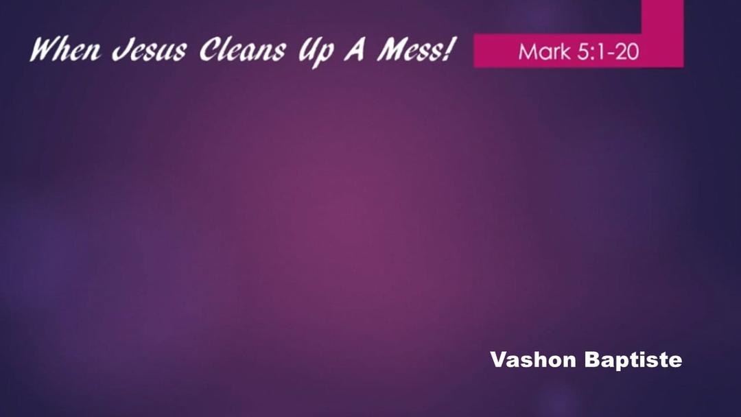 When Jesus Cleans Up a Mess (Vashon Baptiste)