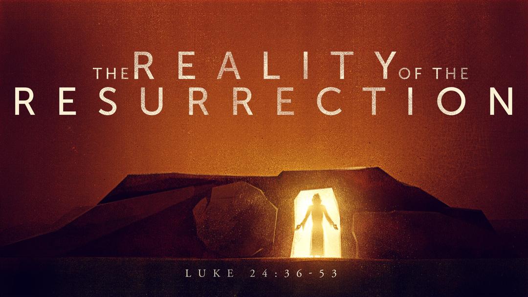 The Reality of the Resurrection