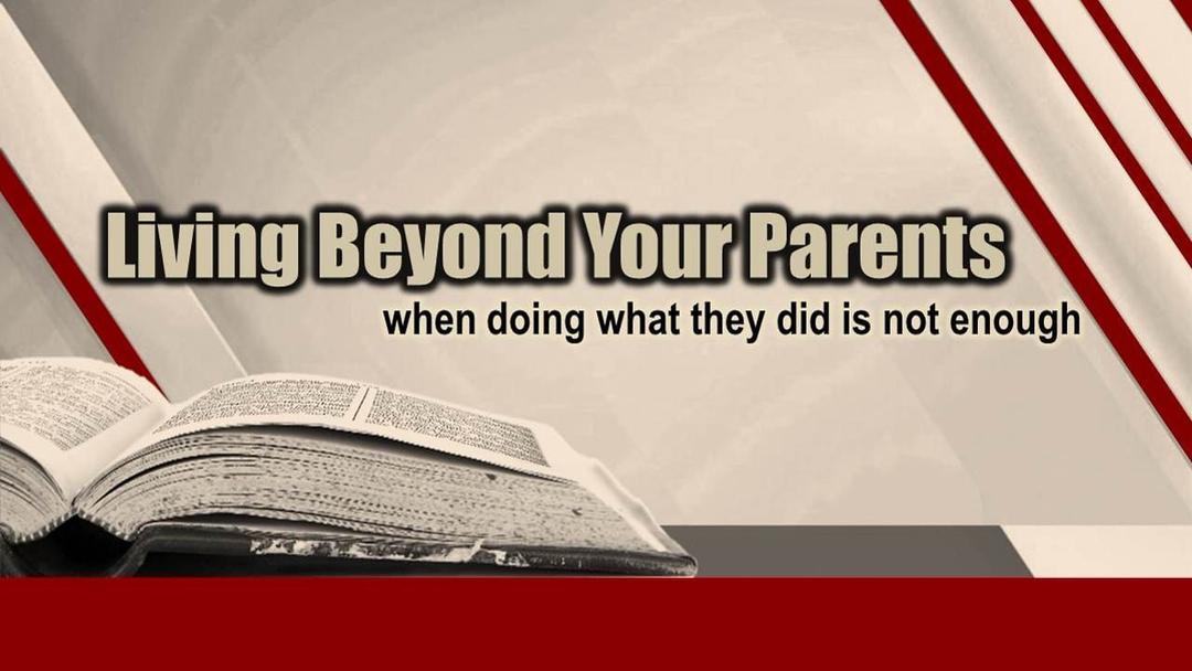 Living Beyond Your Parents (David Banning)