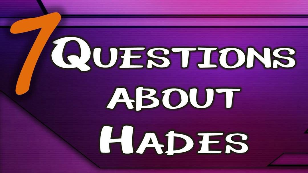 Seven Questions About Hades (Max Dawson and Benjamin Lee)