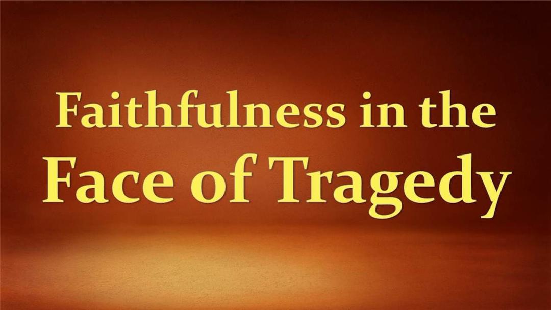 Faithfulness in the Face of Tragedy (Kris Emerson)