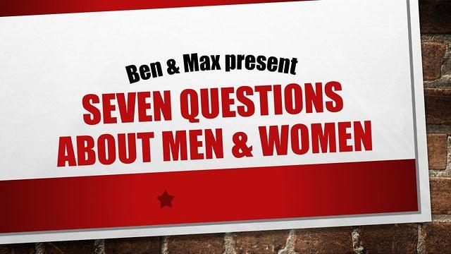 Seven Questions About Men & Women