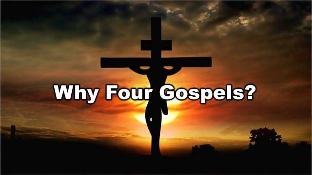 Why Are There Four Gospels? (Max Dawson)