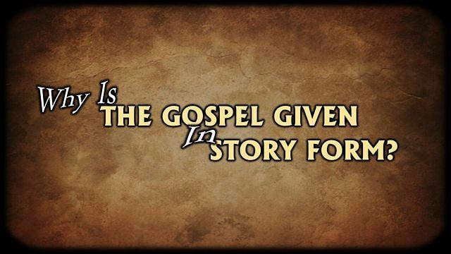 Why Is The Gospel Given In Story Form? (Max Dawson)