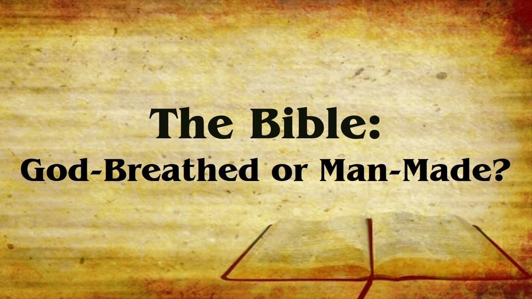 The Bible: God-Breathed or Man-made? (Kris Emerson)