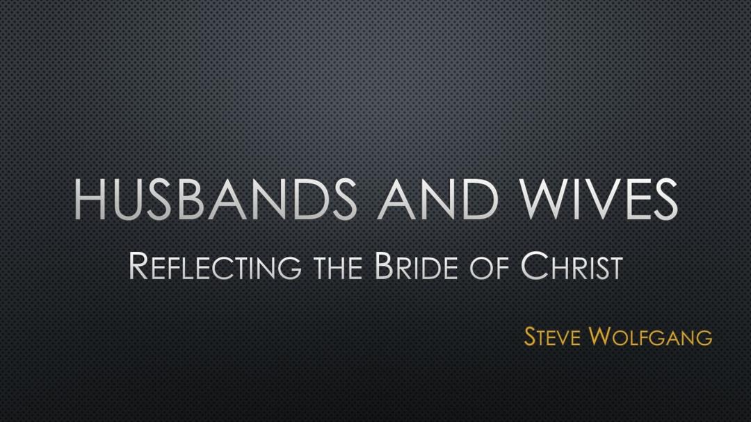 Husbands and Wives Reflecting the Bride of Christ