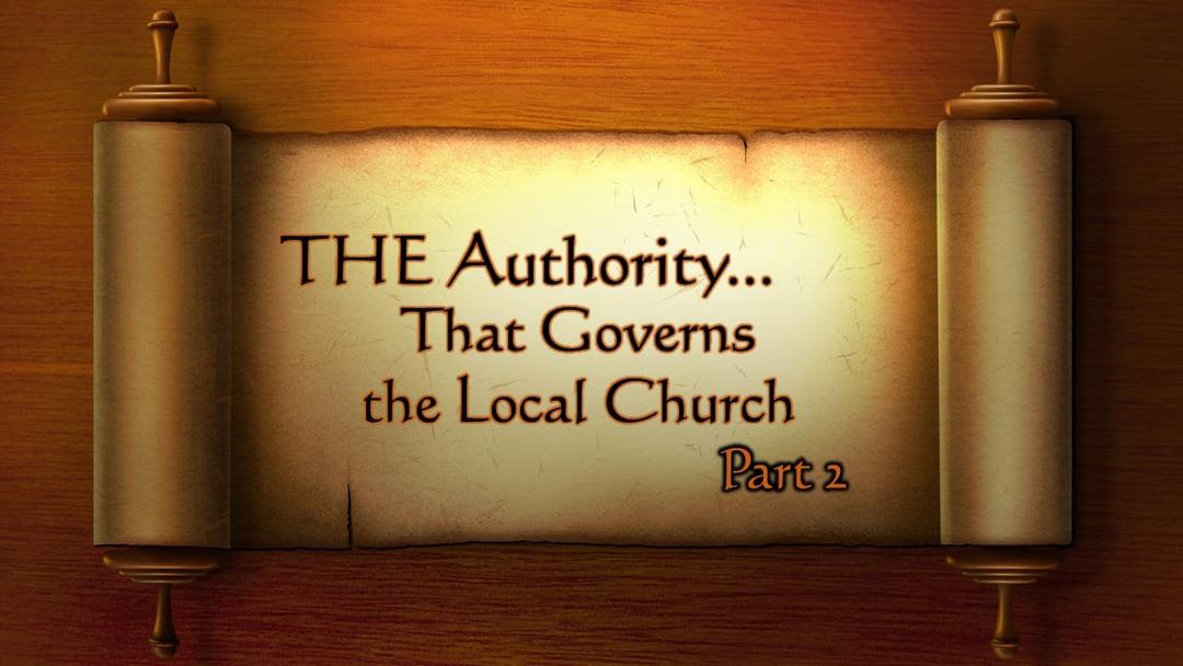 The Authority That Governs The Local Church-Part 2 (Max Dawson and Benjamin Lee)