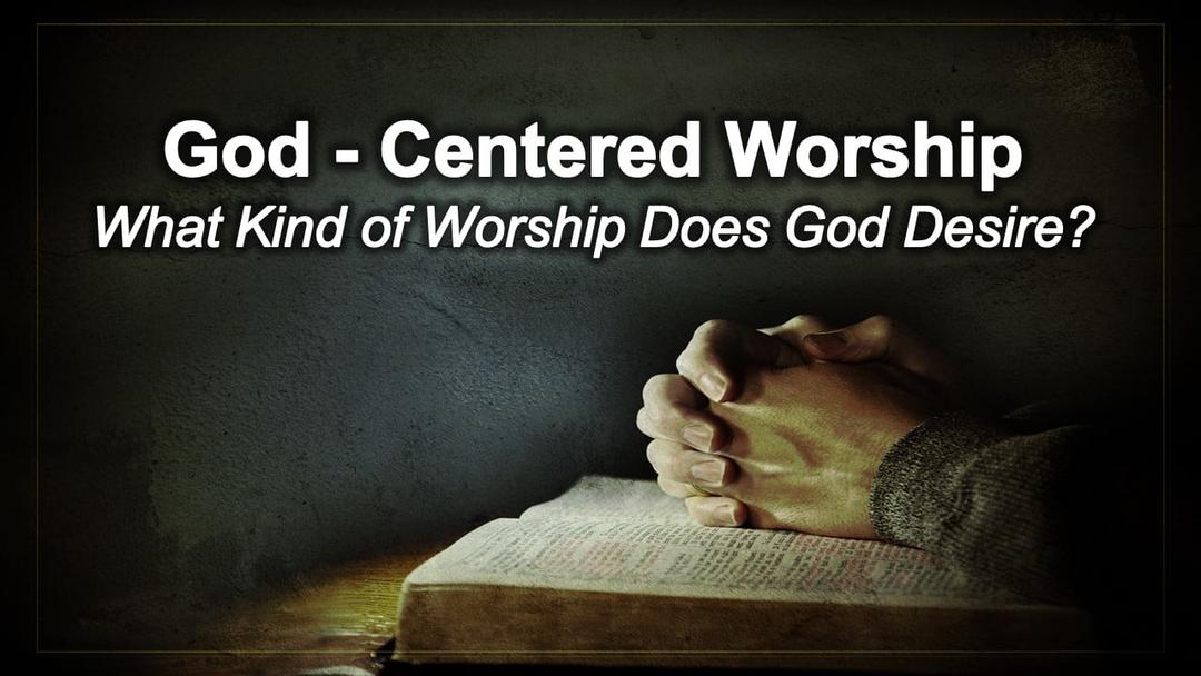 God-Centered Worship (Bruce Reeves)