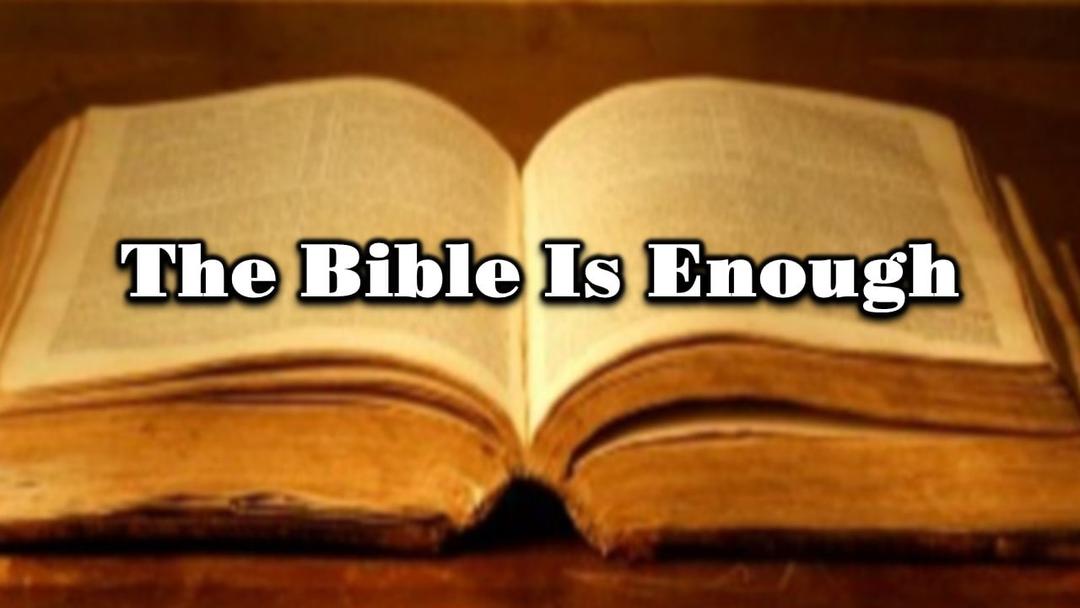 "The Bible Is Enough..." (Benjamin Lee)