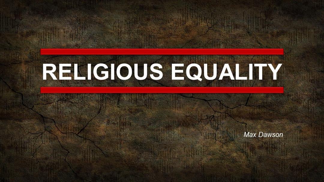 Religious Equality (Max Dawson)