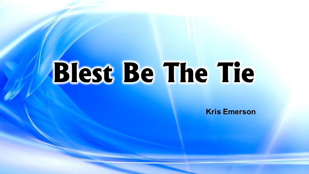 Blest Be The Tie (Kris Emerson)