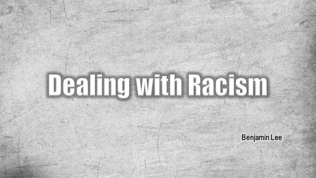 Dealing With Racism (Benjamin Lee)