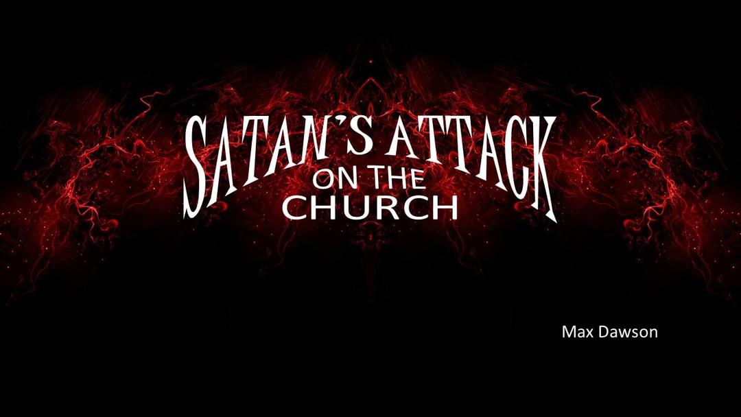 Satan's Attack On The Church (Max Dawson)