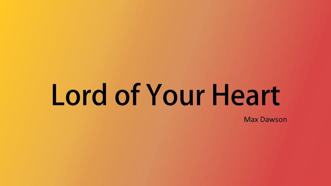 Lord Of Your Heart (Max Dawson)