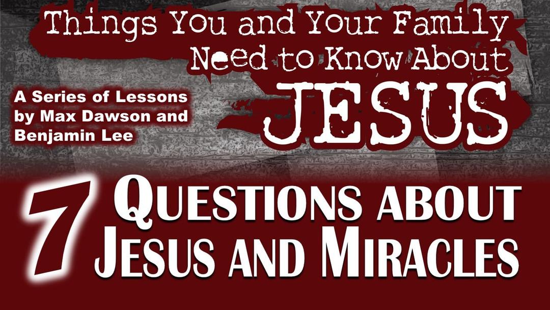 Seven Questions About Jesus and Miracles (Benjamin Lee and Max Dawson)